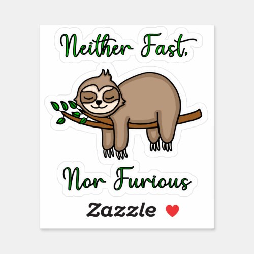 Neither Fast Nor Furious Funny Lazy Sleepy Sloth  Sticker