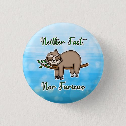 Neither Fast nor Furious Lazy Sloth on Tree Branch Button