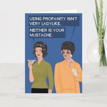 Neither Is Your Mustache... Card by bluntcard at Zazzle