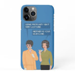 Neither is your mustache... iPhone 11Pro case