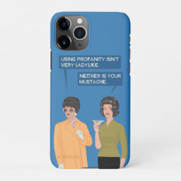 Neither is your mustache... iPhone 11Pro case