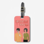 Neither is your mustache... luggage tag