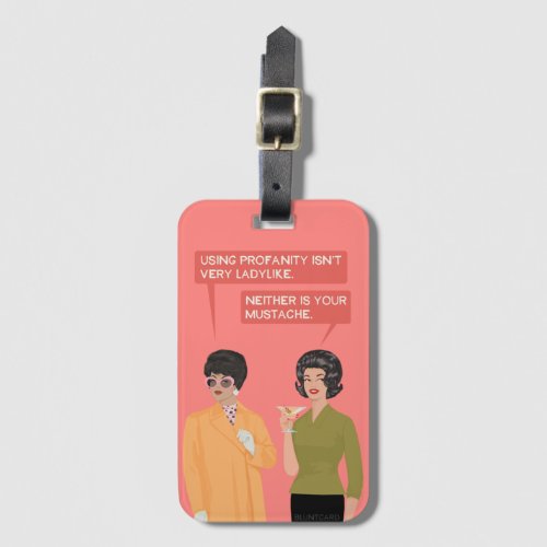Neither is your mustache luggage tag