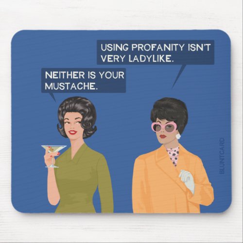 Neither is your mustache mouse pad