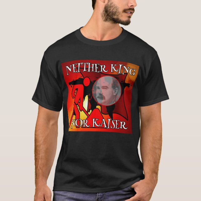 Neither King Nor Kaiser James Connolly T-Shirt (Front)