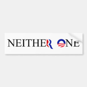 neither one election bumper sticker