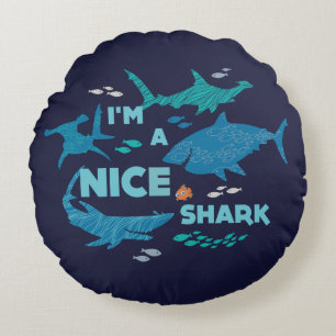 Nemo and Sharks - I'm A Nice Shark Round Pillow