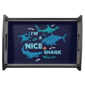 Nemo And Sharks - I'm A Nice Shark Serving Tray by FindingDory at Zazzle