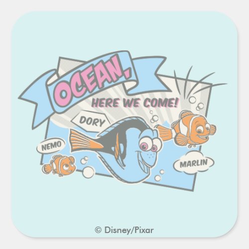 Nemo Dory  Marlin  Ocean Here we Come Square Sticker