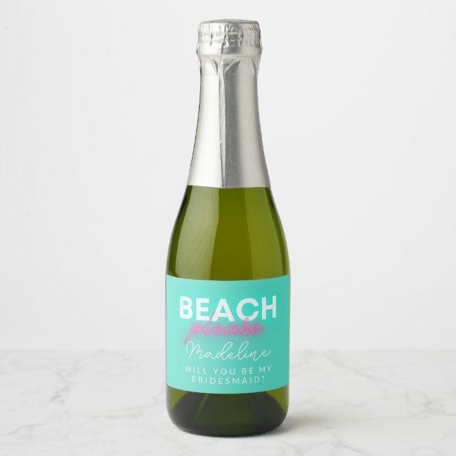 Neon Beach Please Teal Will You Be My Bridesmaid Sparkling Wine Label (Front)