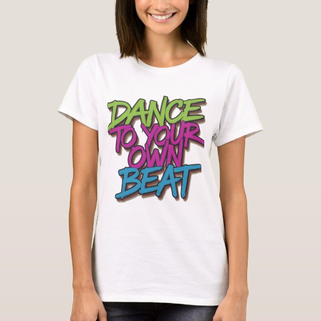  "Neon Beats: Dance to Your Own Beat Graffiti T-Sh T-Shirt (Front)