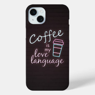 Neon Coffee is my Love Language iPhone 15 Plus Case