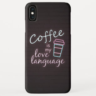 Neon Coffee is my Love Language iPhone XS Max Case