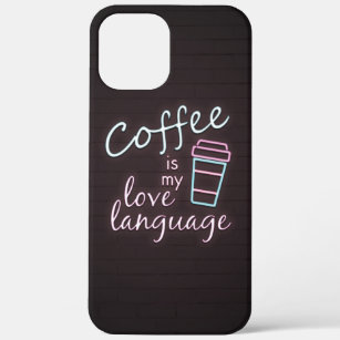 Neon Coffee is my Love Language iPhone 12 Pro Max Case