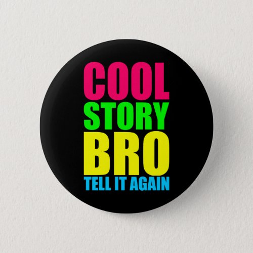 Neon Cool Story Bro Pinback Button