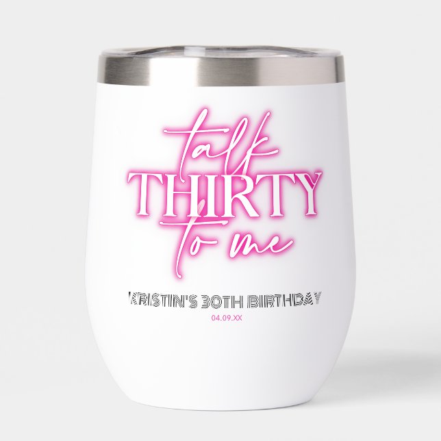 Neon Pink Talk Thirty to Me 30th Birthday Thermal Wine Tumbler (Back)
