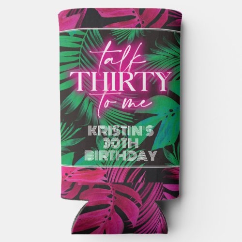 Neon Pink Tropical Talk Thirty to Me 30th Birthday Seltzer Can Cooler