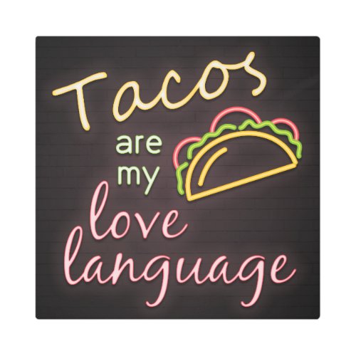 Neon Tacos are my Love Language Metal Print