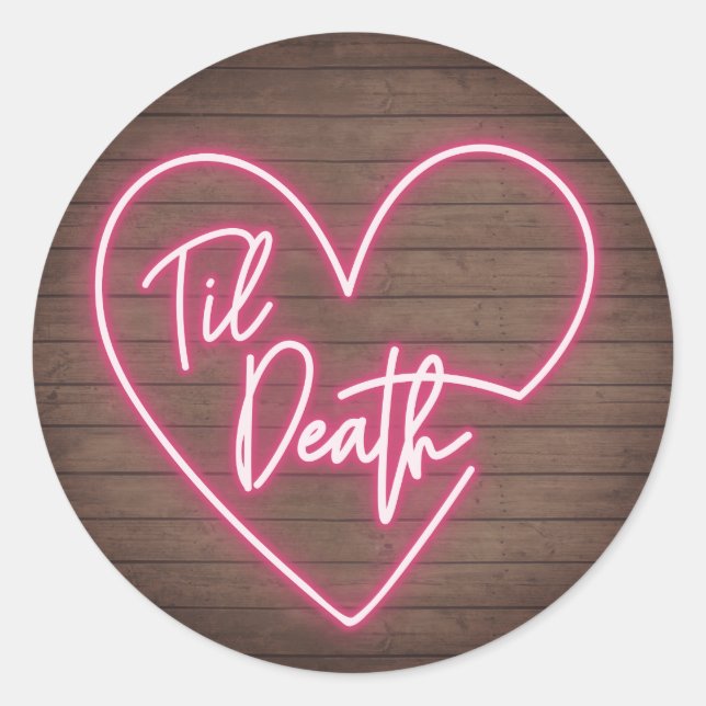 Neon Wood Plank Til Death Wedding Classic Round Sticker (Front)