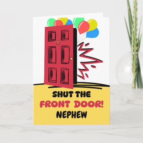 Nephew Birthday Shut the Front Door  Card