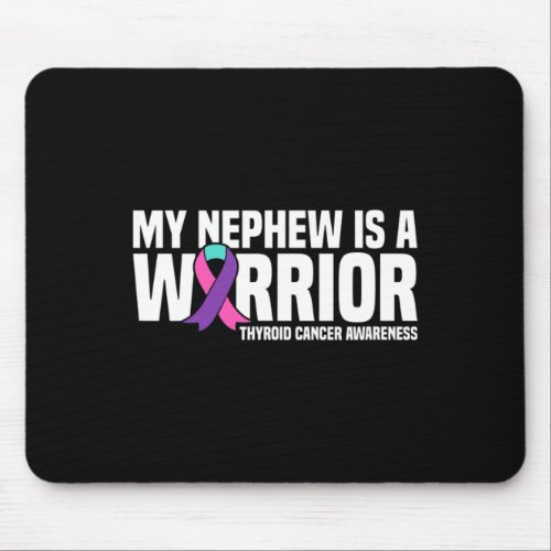 Nephew Is A Warrior Thyroid Cancer Awareness  Mouse Pad