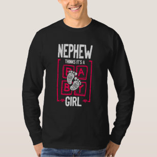 Nephew Thinks It's a Girl Gender Reveal Baby Sho T-Shirt