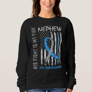 Nephew Type One Diabetes Awareness American Flag B Sweatshirt