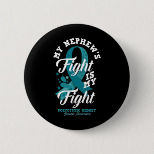 Nephew's Fight Is My Fight Polycystic Kidney Disea Button