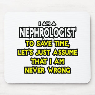 Nephrologist...Assume I Am Never Wrong Mouse Pad