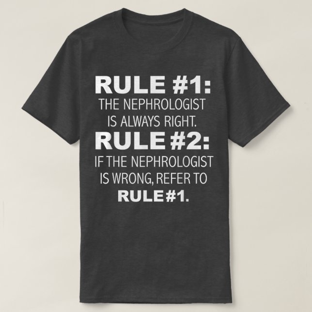 Nephrologist Is Always Right, Nephrology Funny Nep T-Shirt (Design Front)