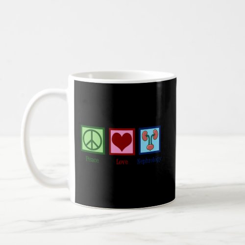 Nephrologist Peace Love Nephrology Coffee Mug