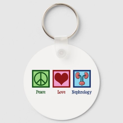 Nephrologist Peace Love Nephrology Office Keychain