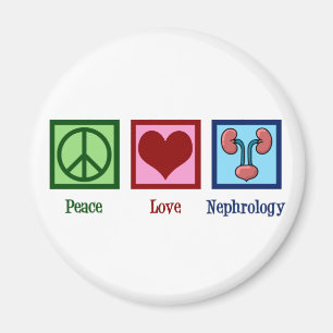 Nephrologist Peace Love Nephrology Office Magnet