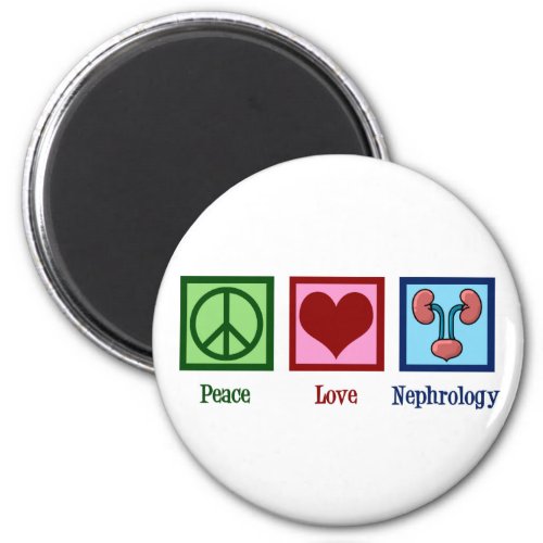 Nephrologist Peace Love Nephrology Office Magnet