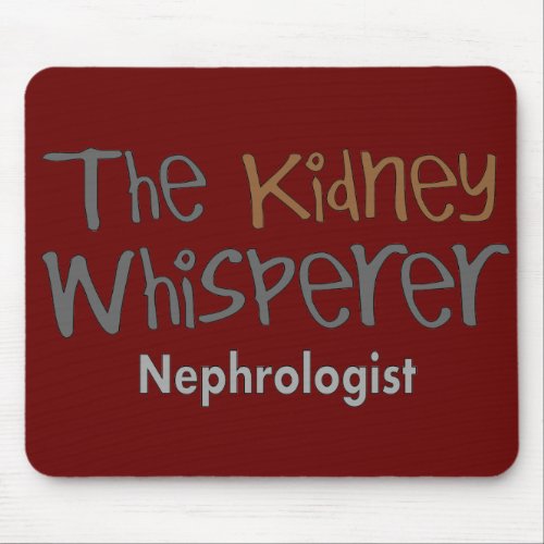 Nephrologist Physician Gifts Humorous Mouse Pad