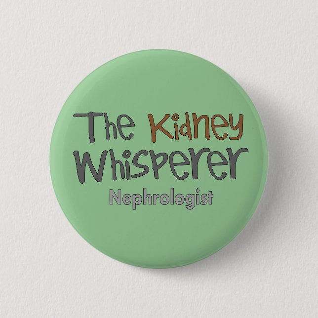 Nephrologist Physician Gifts, Humorous Pinback Button (Front)