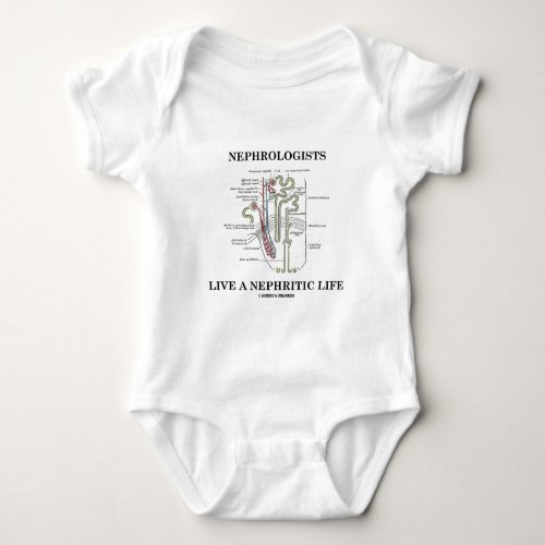 Nephrologists Live A Nephritic Life Nephron Baby Bodysuit