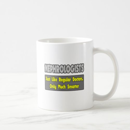 NephrologistsSmarter Coffee Mug