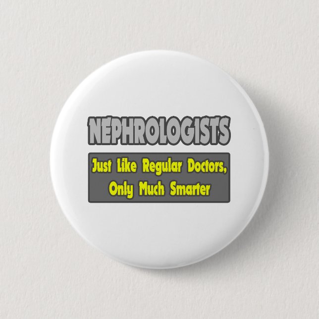 Nephrologists...Smarter Pinback Button (Front)