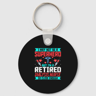 Nephrology Kidney Nurse Retirement - Retired Funny Keychain