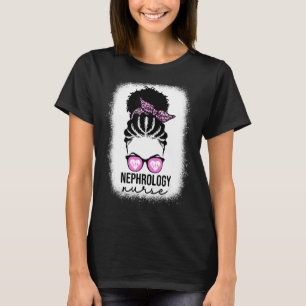 Nephrology Nurse Black Afro Messy Bun Dialysis Nur T-Shirt