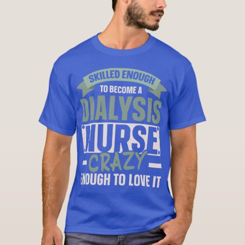 Nephrology Nurse Dialysis Nurse Medical Kidney Dis T_Shirt