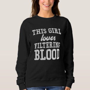 Nephrology Nurse Girl Dialysis Nursing RN Sweatshirt