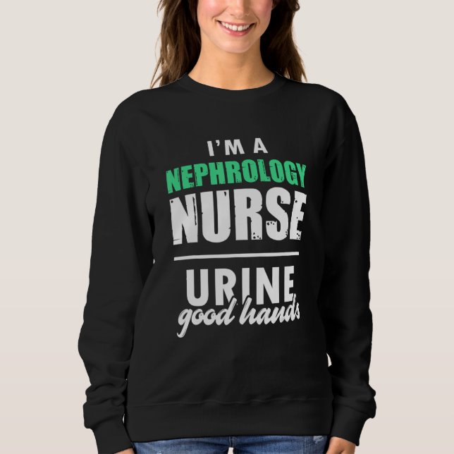 Nephrology Nurse Hands Dialysis Nursing RN 2 Sweatshirt (Front)