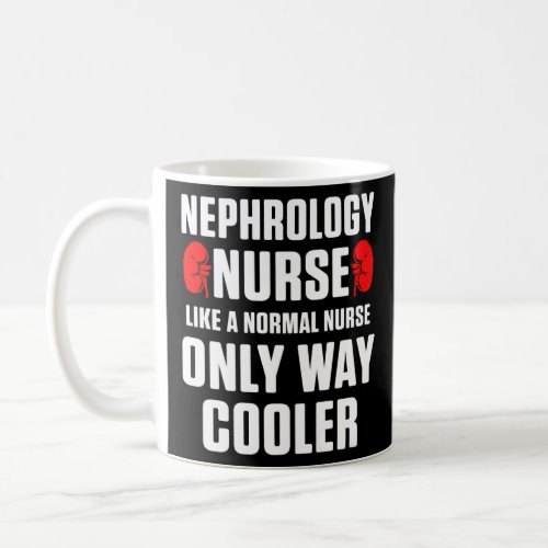 Nephrology Nurse Normal Dialysis Nursing RN  Coffee Mug