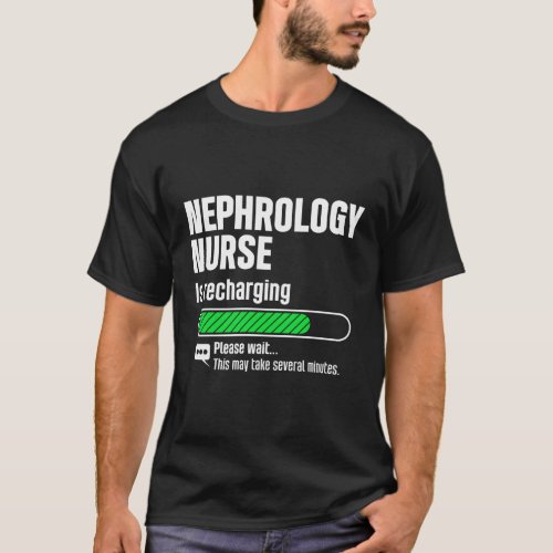 Nephrology Nurse Recharging Dialysis Nursing Rn T_Shirt