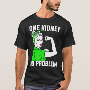 Nephrology One Kidney No Problem Nephrologist T-Shirt