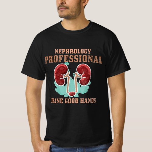 Nephrology Urology Professional Urine Good Hands T_Shirt