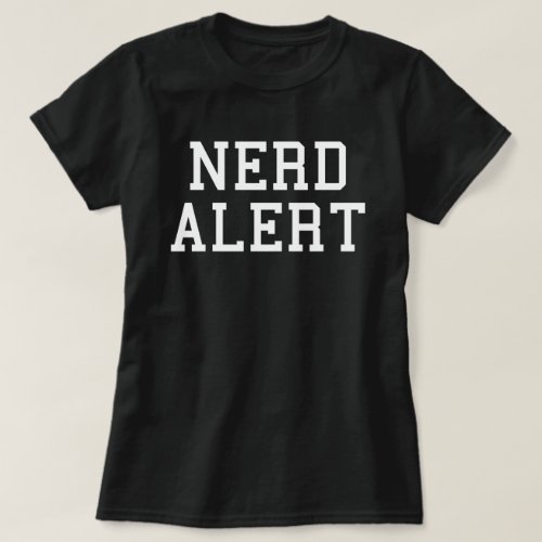 Nerd Alert Funny Quote T_Shirt