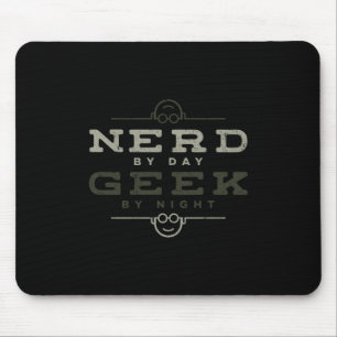 Nerd by Day Geek by Night Mouse Pad
